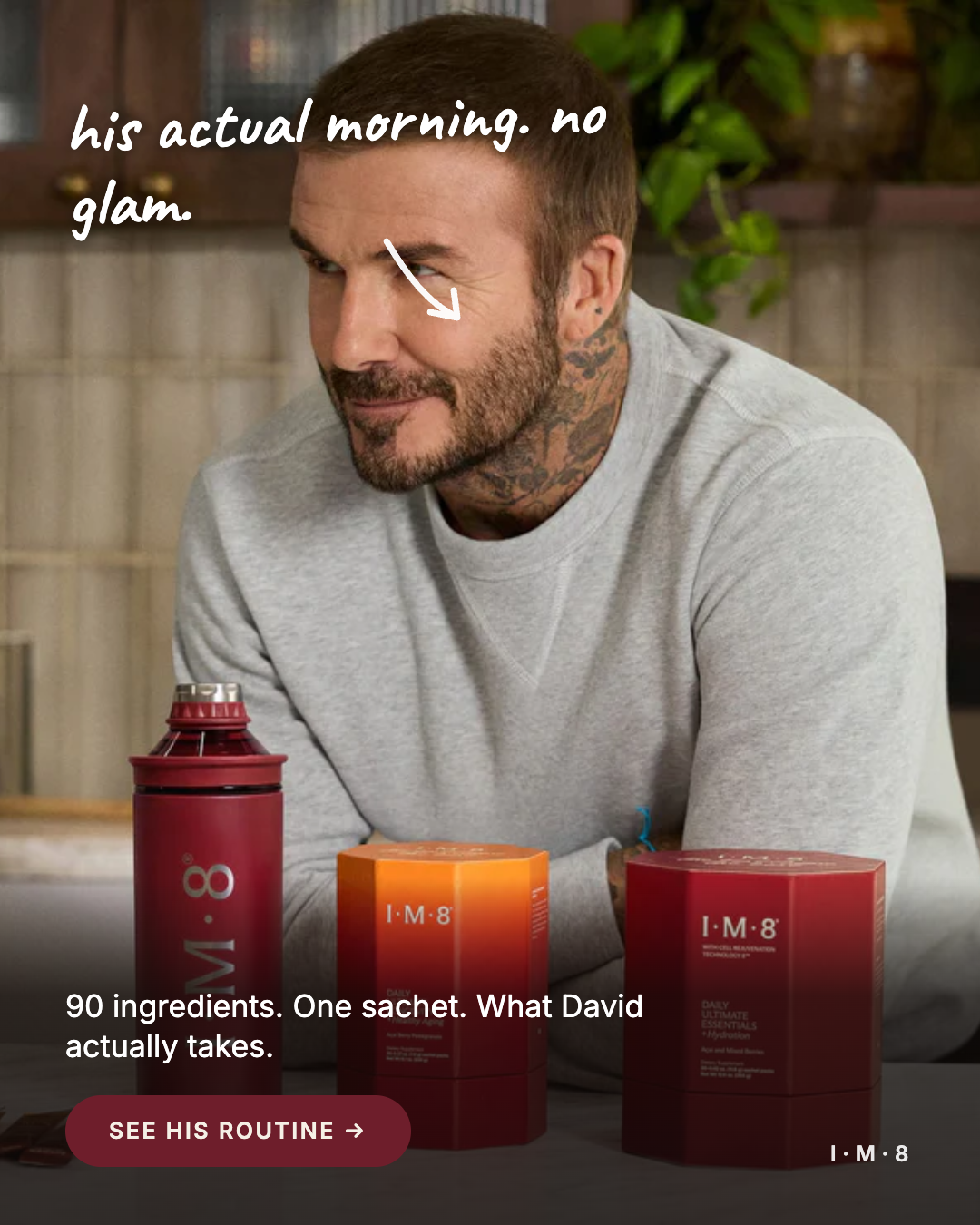 IM8 Facebook ad: His actual morning. No glam.