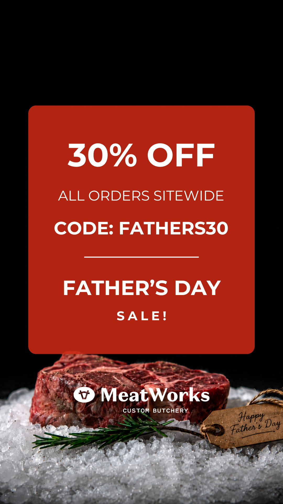 Meatworks Facebook ad: Save 30% - Use DADGIFT30 & Enjoy The Best Steaks He's Ever…
