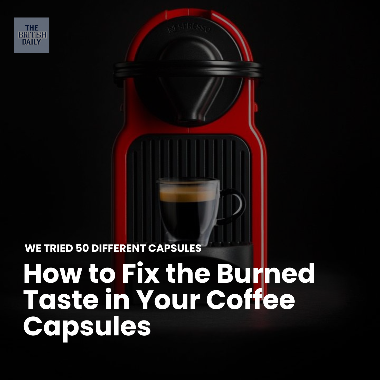 The British Daily Facebook ad: Why Your Nespresso Tastes Burned or Watery