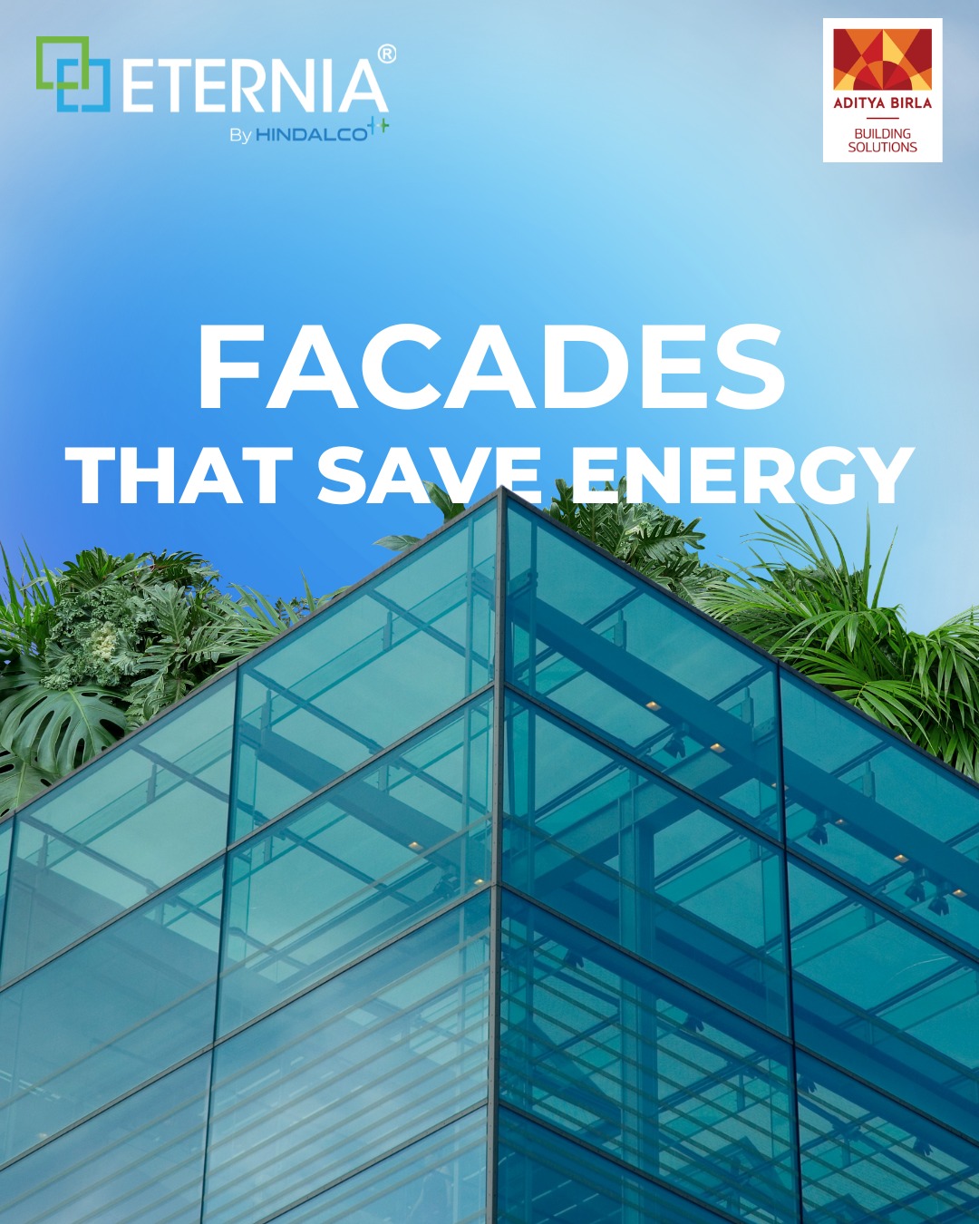 Eternia Windows - Hindalco, Aditya Birla Group Facebook ad: Eternia Facades are designed to keep energy where…