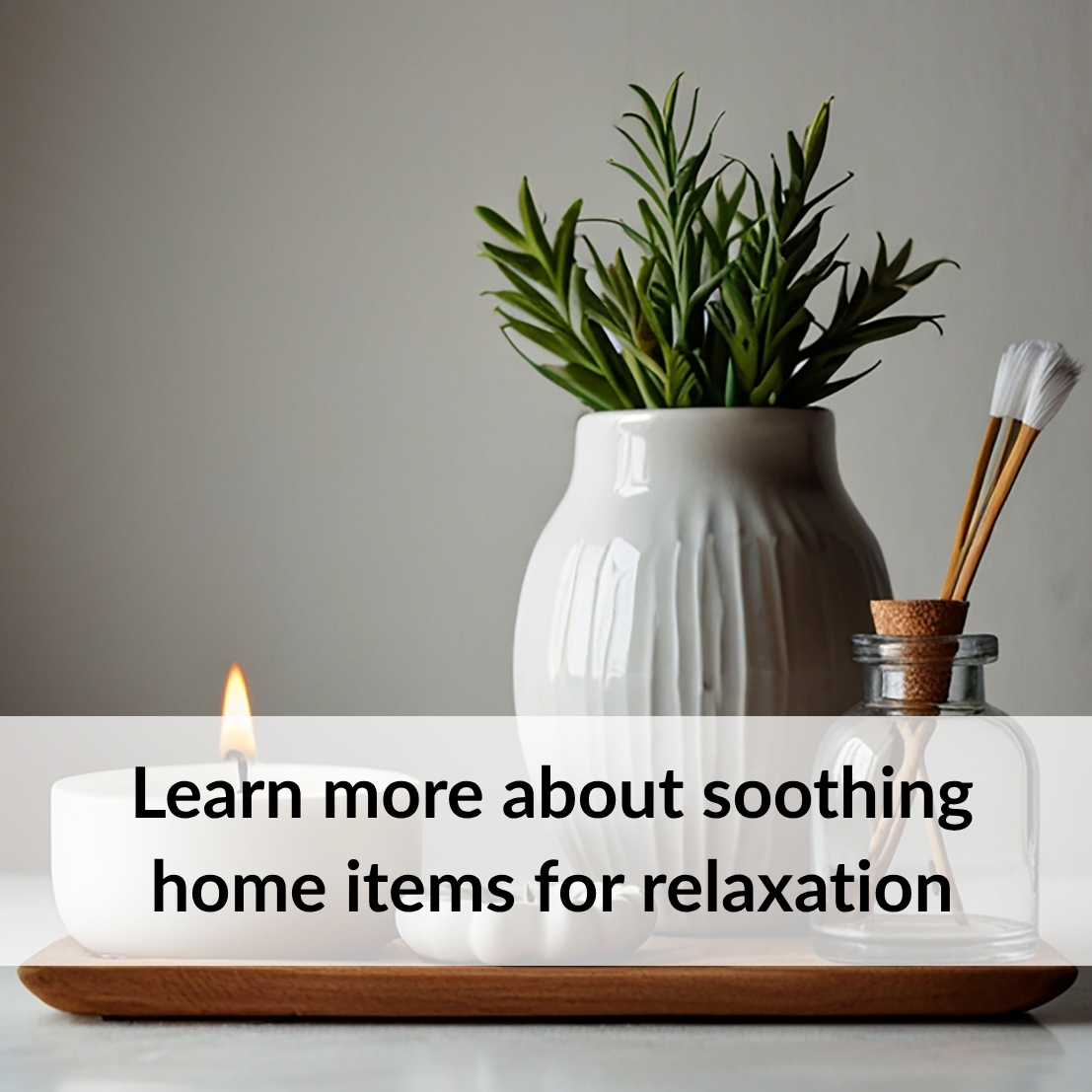 Bright Ideas Facebook ad: Learn more about soothing home items for relaxation