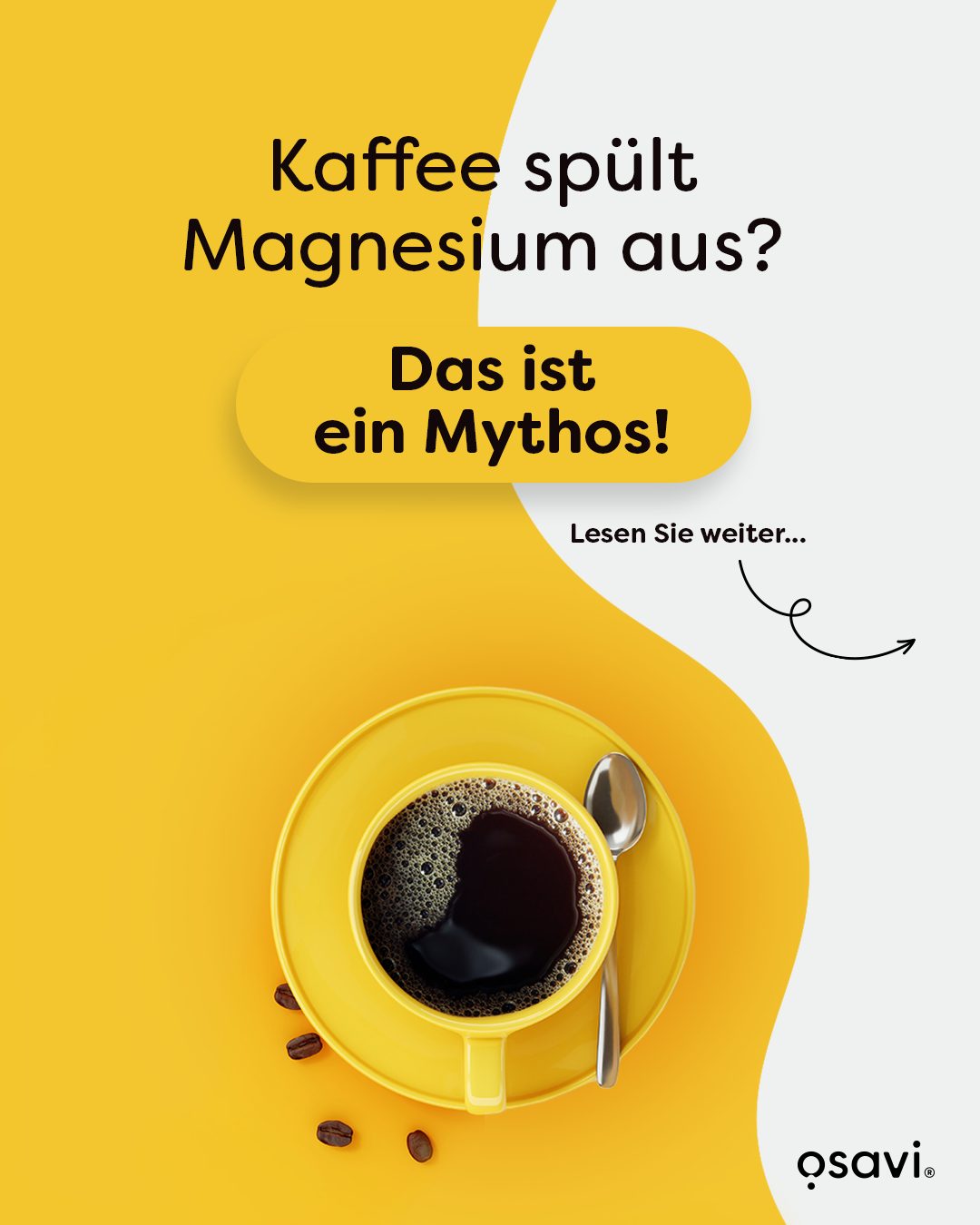 OSAVI Deutschland Facebook ad: Ihr Kaffee raubt Ihnen keineswegs Magnesium.