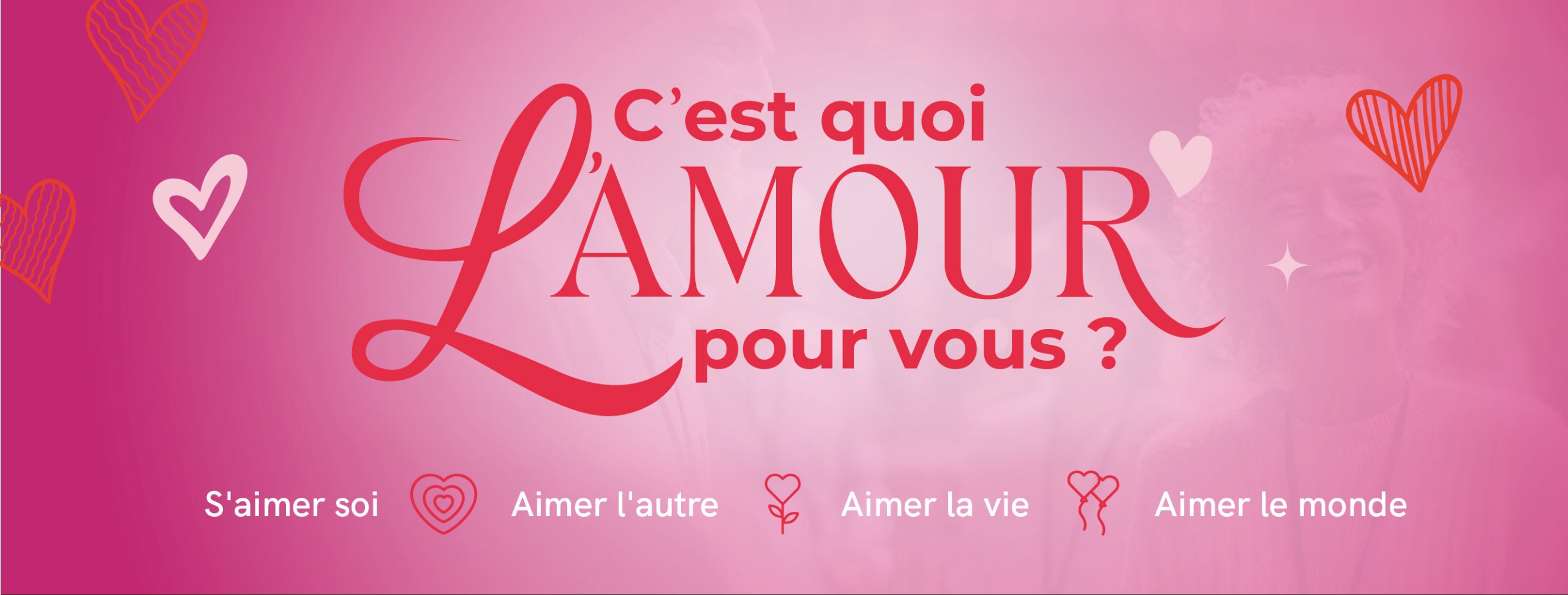 C'est quoi l'amour pour vous? Facebook ad: Explorer l’amour sous toutes ses formes.