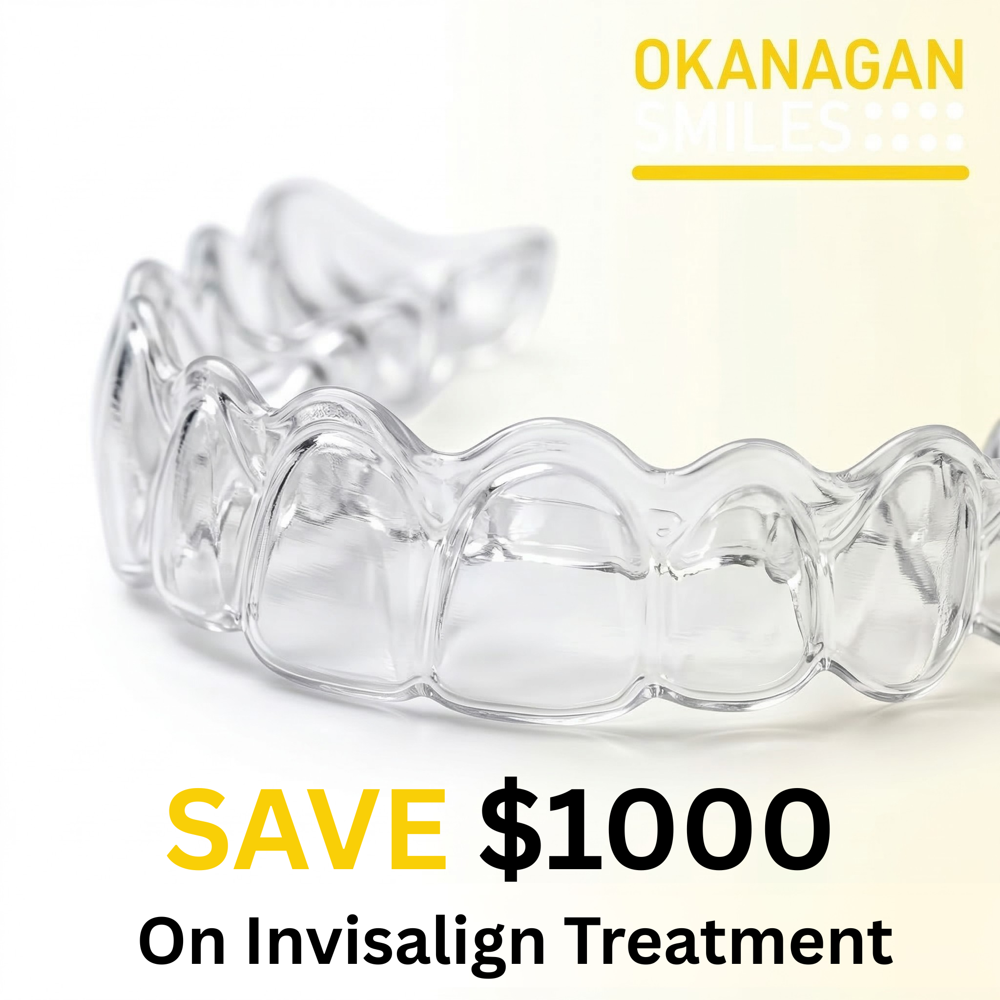 Okanagan Smiles Dentistry | Dentist | Kelowna, BC Facebook ad: Hey, Kelowna! $1000 Savings On Your Invisalign Treatment!