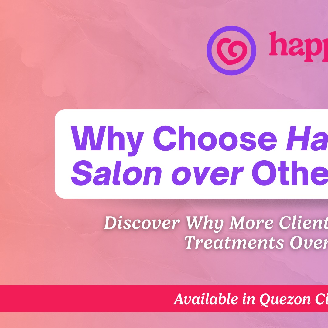 Happy Heart Salon Quezon City Branch Facebook ad: Why Choose Happy Heart Salon Over Other Salons?