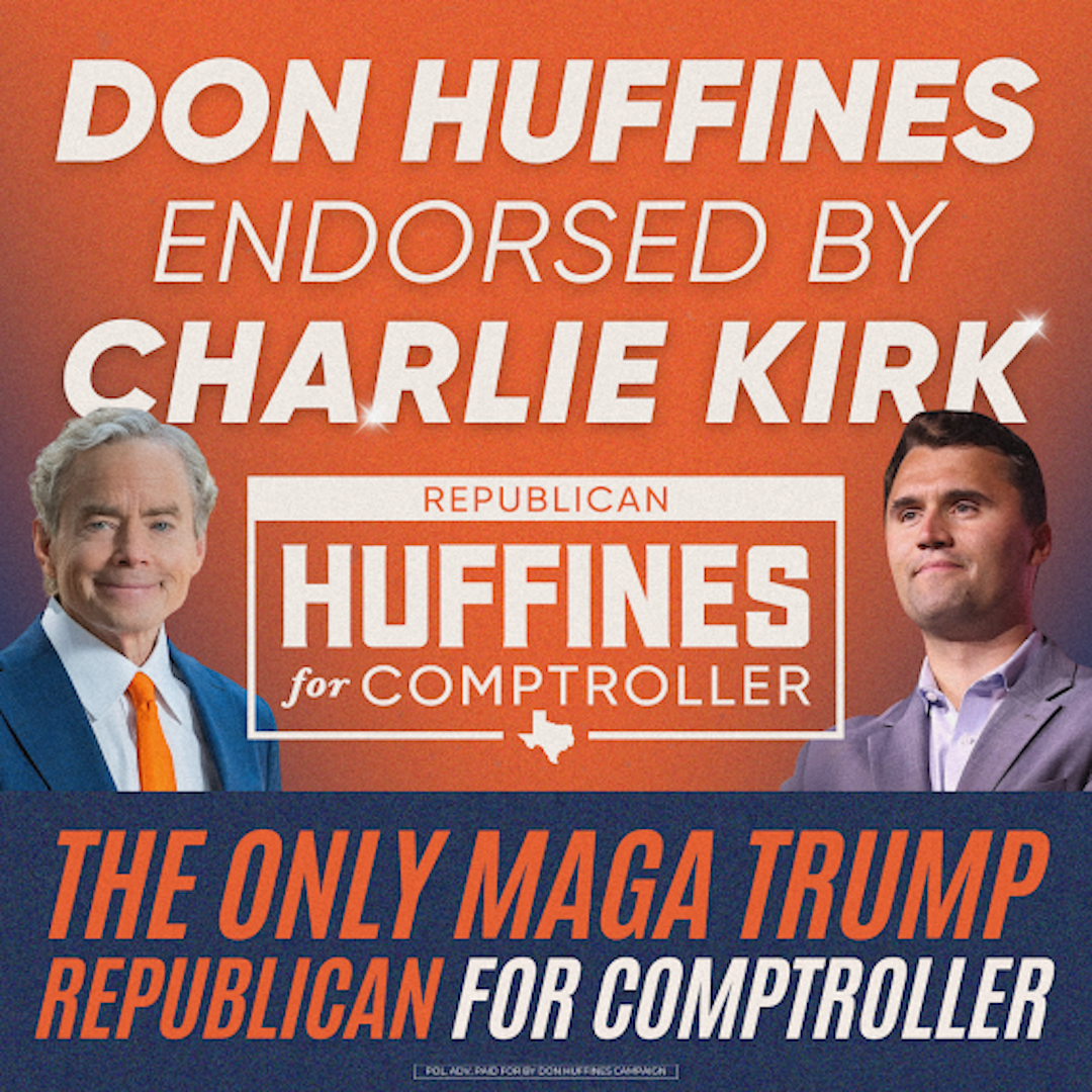 Don Huffines Facebook ad: I’m honored that Charlie Kirk endorsed my campaign…