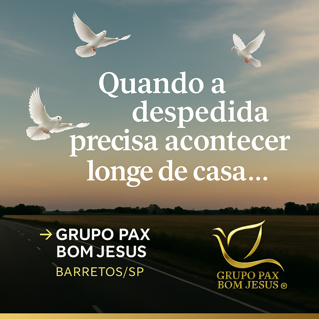 Grupo Pax Bom Jesus Facebook ad: Quando a despedida precisa acontecer longe de casa…