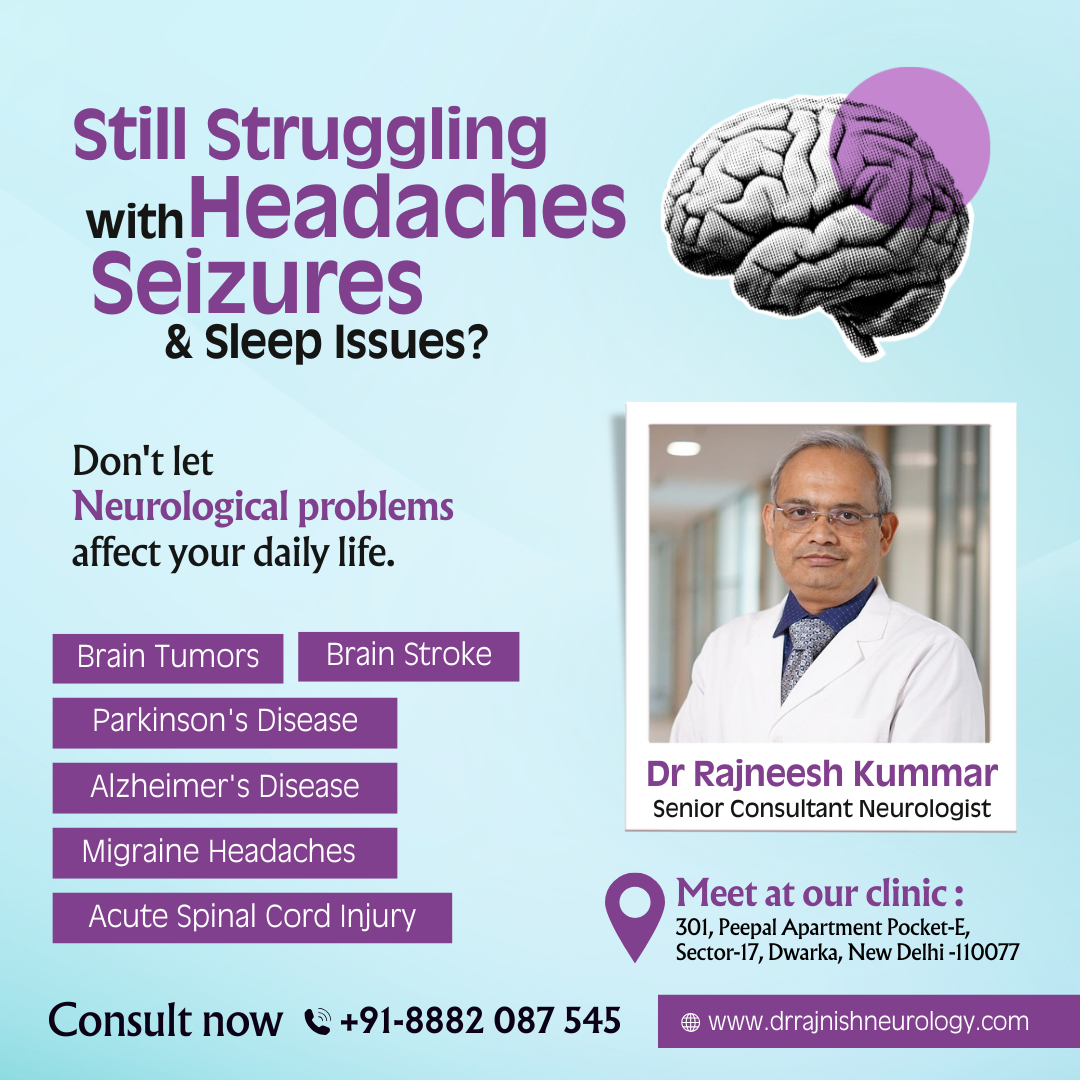 Dr. Rajneesh Kumar Neurologist In Delhi Facebook ad: Still Struggling with Headaches, Seizures, or Sleep Issues?