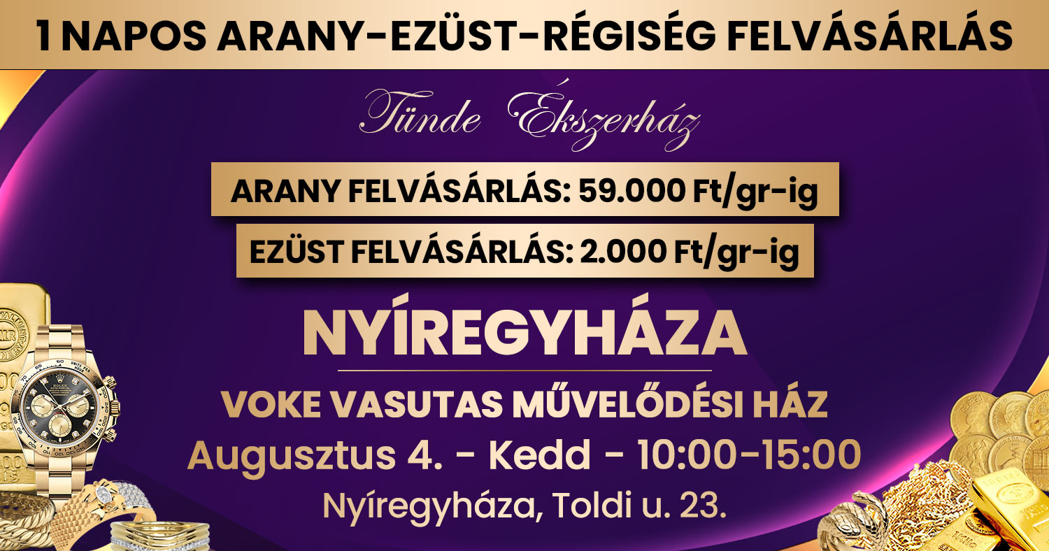 Tünde Ékszerház Facebook ad: Nyíregyháza! 1 napos ARANY - EZÜST - ÓRA FELVÁSÁRLÁS!