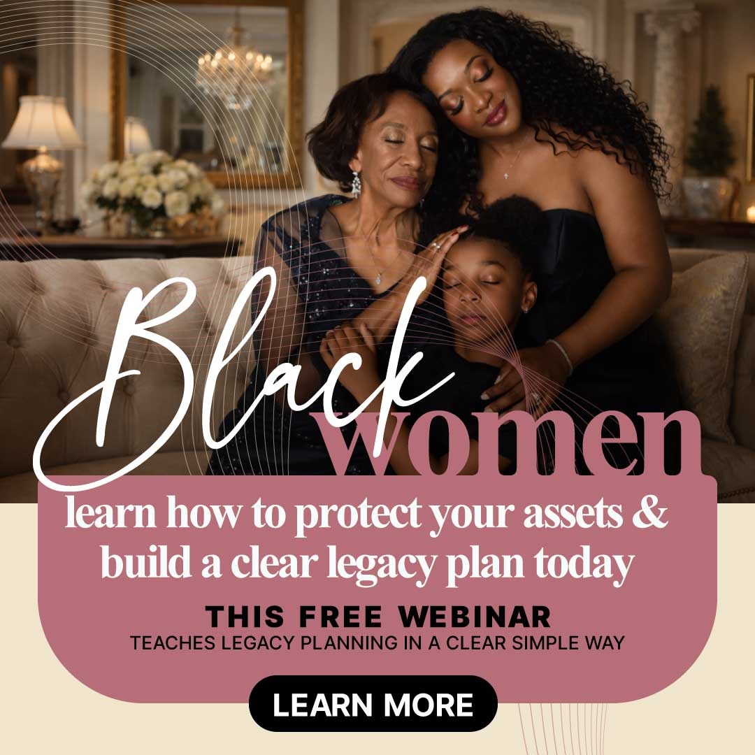 Legaciesbydesign Facebook ad: Black Women Secure Your Family’s Future