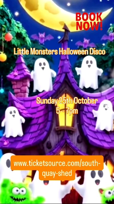 South Quay Shed Facebook ad: Get ready for a frightfully fun, children’s disco…