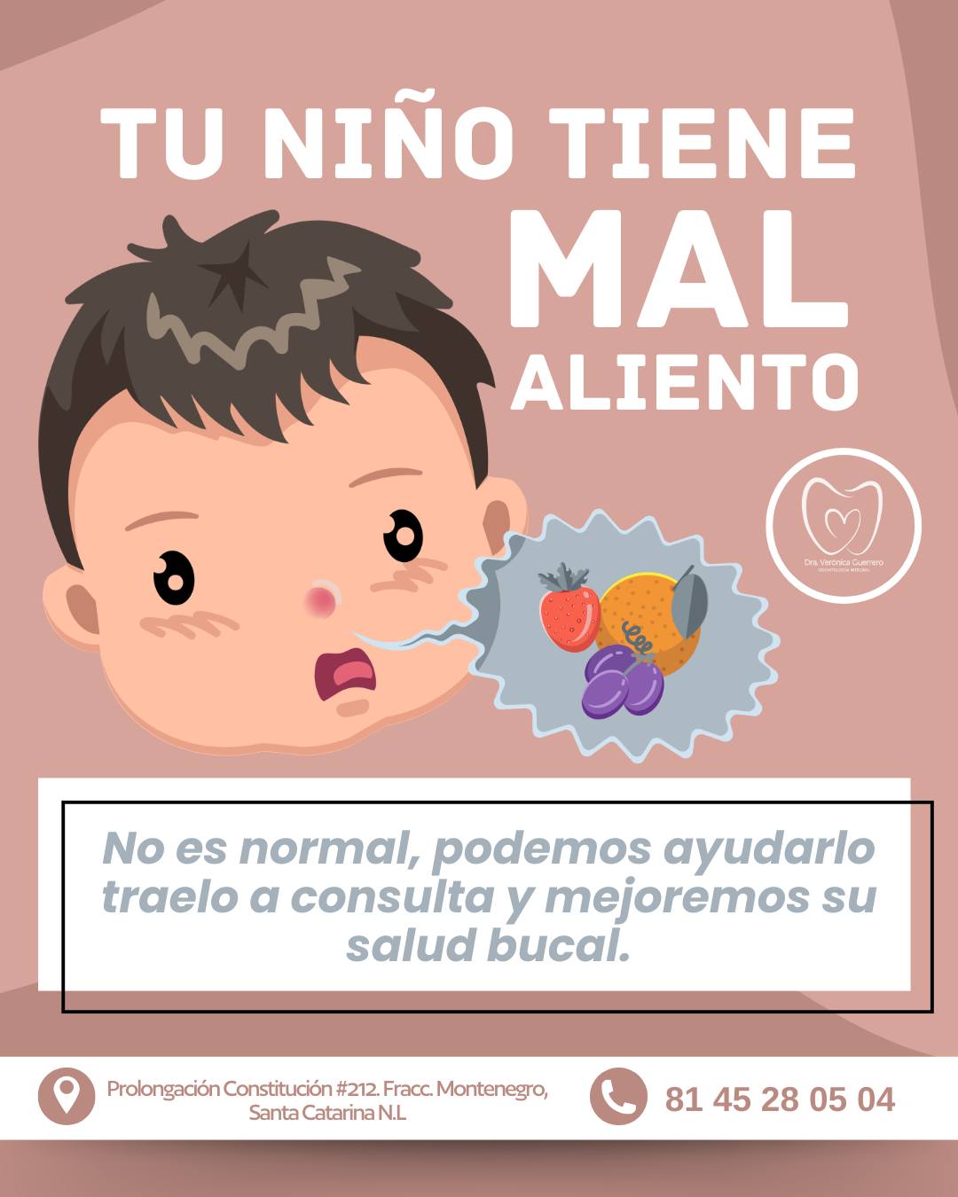 Dra. Veronica Guerrero. Odontología Integral - Santa Catarina Facebook ad: ¿Has notado que tu pequeño tiene mal aliento?
