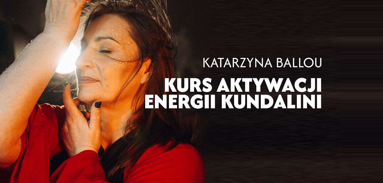 Katarzyna Ballou - Akademia Komorebi Facebook ad: Kurs AKTYWACJA ENERGII KUNDALINI - Katarzyna Ballou
