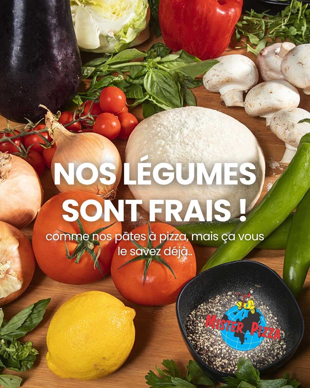 Mister Pizza Facebook ad: Chez Mister Pizza, les légumes sont toujours frais…