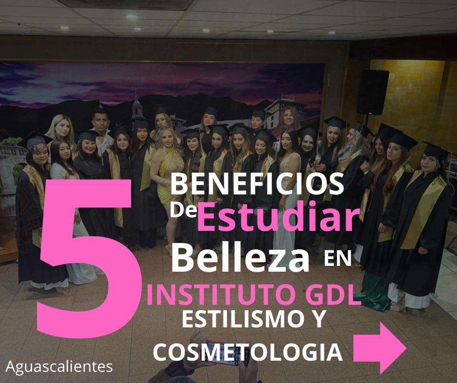 Instituto GDL Belleza y Estilismo En Aguascalientes Facebook ad: Comienza este año 2025