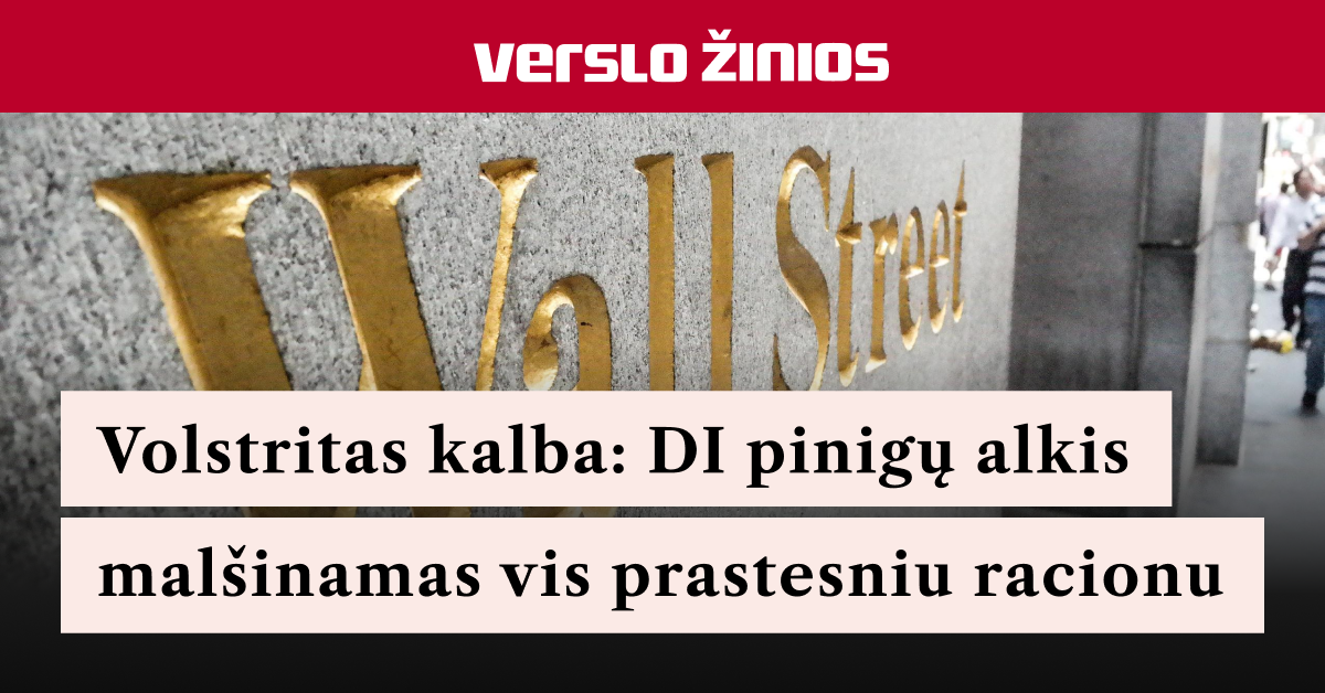 Verslo žinios Facebook ad: Volstritas kalba: DI pinigų alkis malšinamas vis…