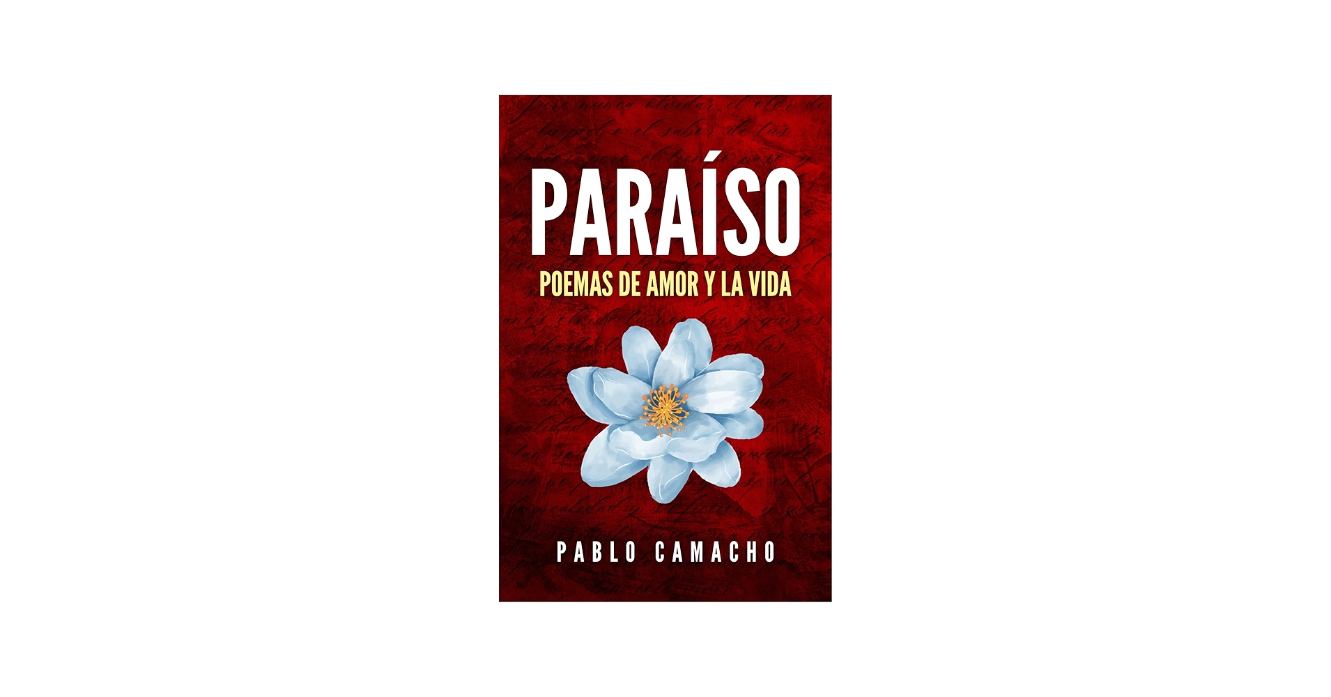 Pablo Camacho - Author Facebook ad: Paraíso: Poemas de amor y la vida (Spanish Edition)