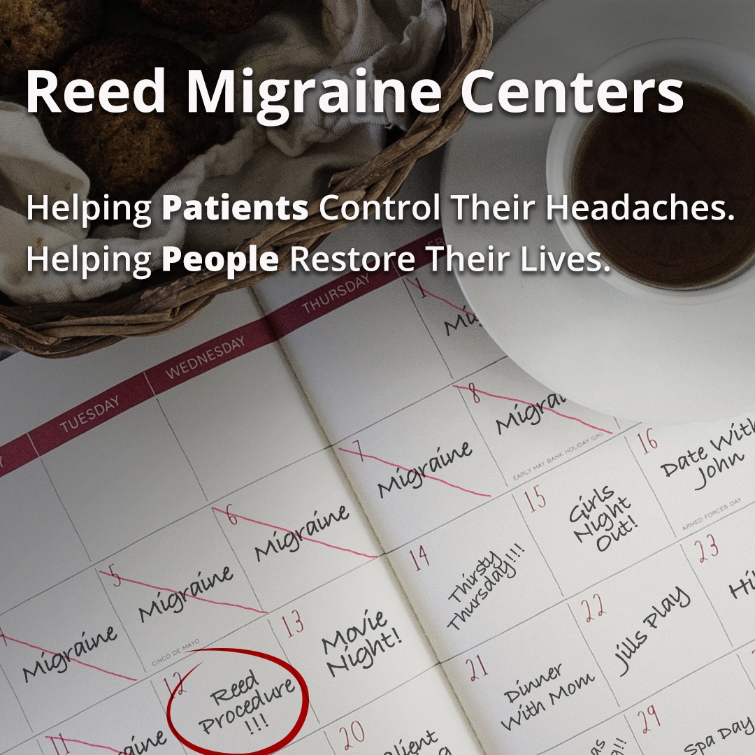 Reed Migraine: Inventors of the Reed Procedure Facebook ad: Stop Letting Migraines and Headaches Control Your Calendar
