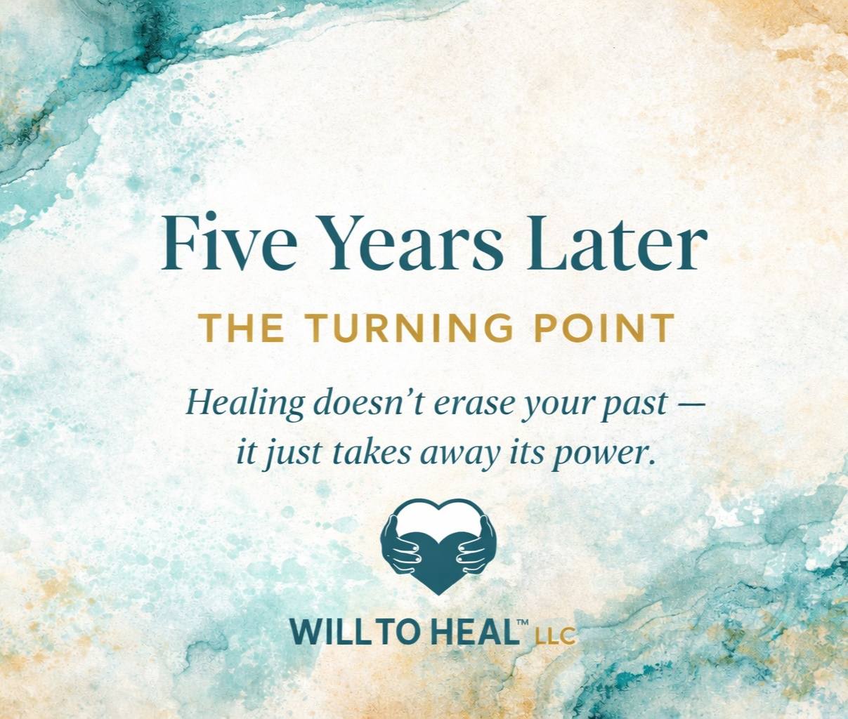 Will to Heal LLC Facebook ad: Five Years Later: The Turning Point
