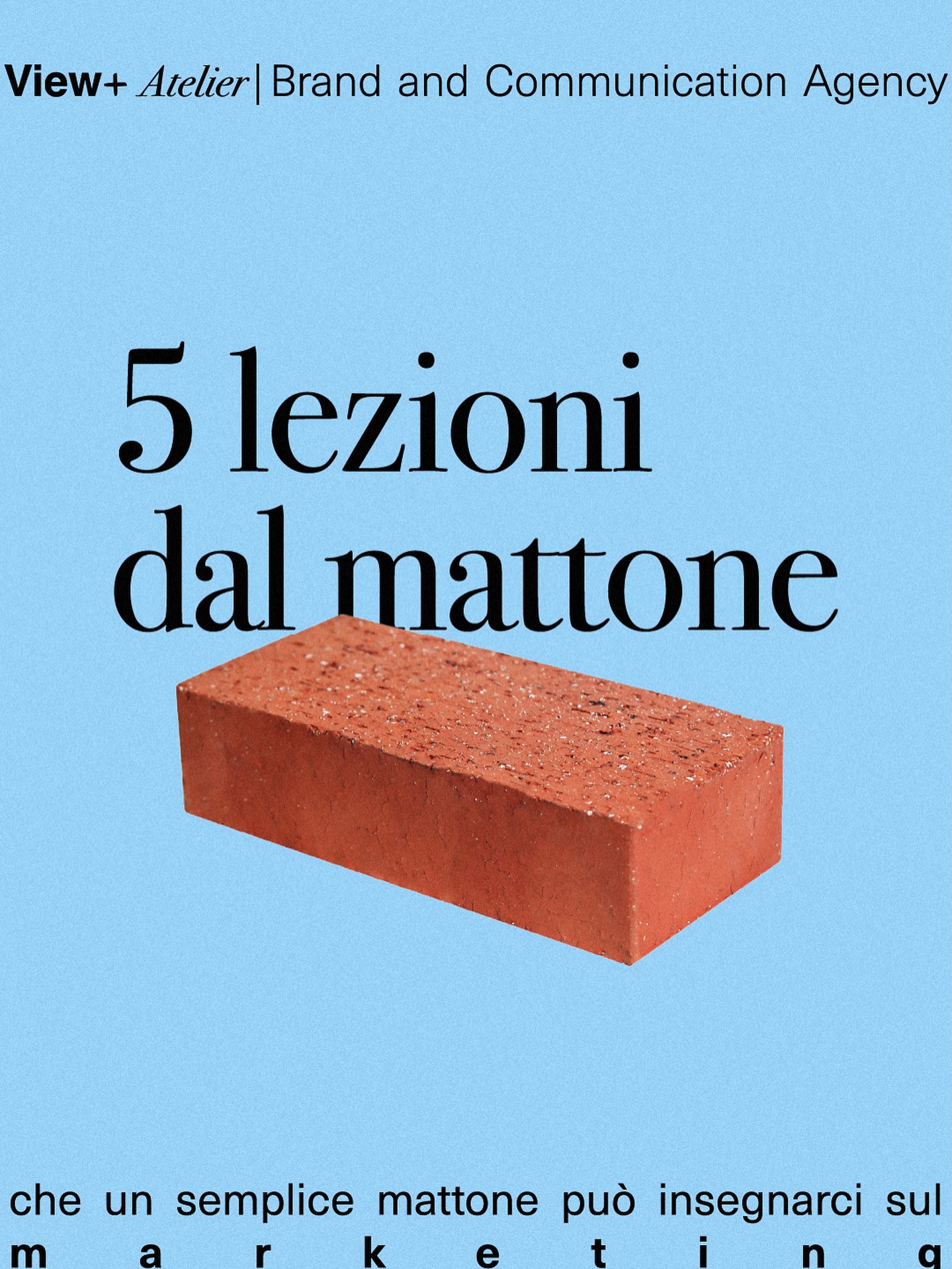 View+ Atelier - branding & communication agency Facebook ad: 5 lezioni che un semplice mattone può insegnarci…