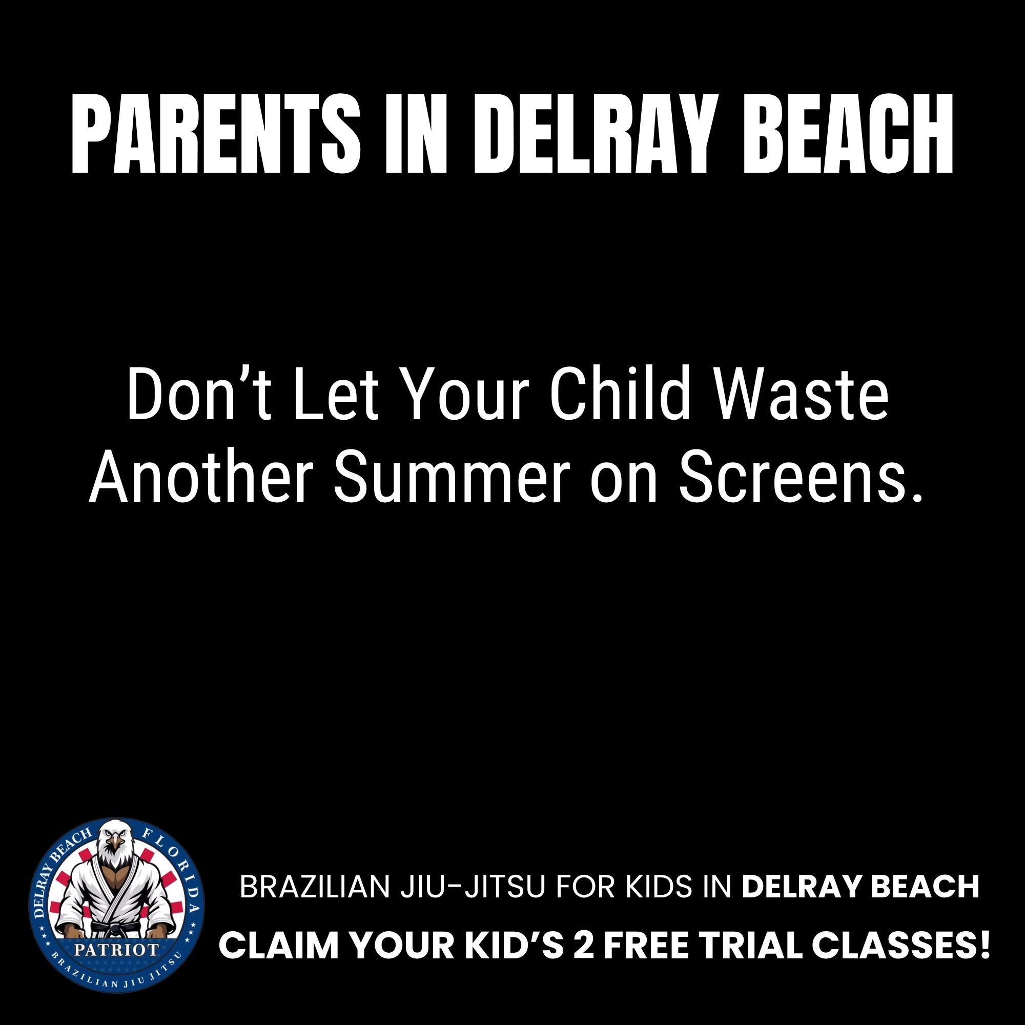Patriot BJJ Delray Beach Facebook ad: Claim Your Child’s Free Trial Class Before Summer