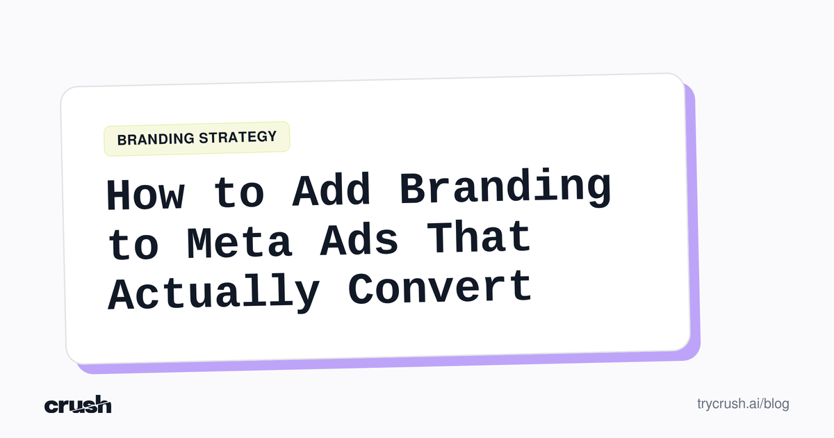 How to Add Branding to Meta Ads That Actually Convert (Crush blog cover)