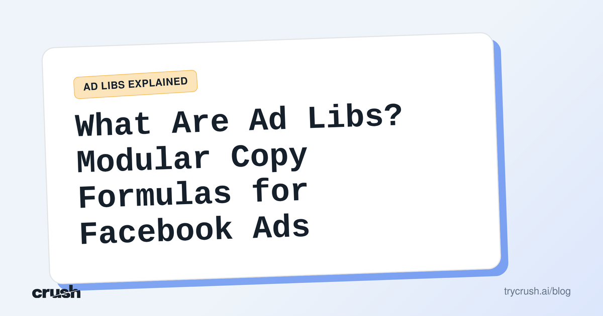 What Are Ad Libs? Modular Copy Formulas for Facebook Ads (Crush blog cover)