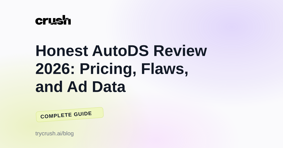 Honest AutoDS Review 2026: Pricing, Flaws, and Ad Data (Crush blog cover)