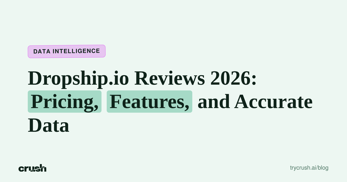 Dropship.io Reviews 2026: Pricing, Features, and Accurate Data (Crush blog cover)