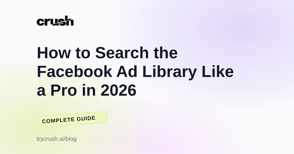 How to Search the Facebook Ad Library Like a Pro in 2026 (Crush blog cover)