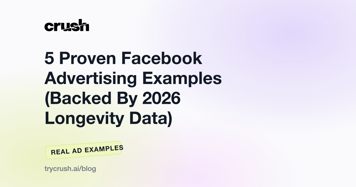 5 Proven Facebook Advertising Examples (Backed By 2026 Longevity Data) — Crush blog cover