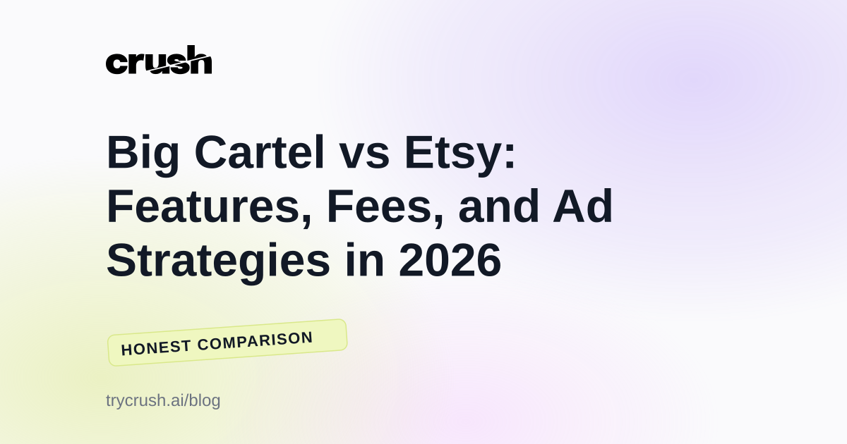 Big Cartel vs Etsy: Features, Fees, and Ad Strategies in 2026 (Crush blog cover)