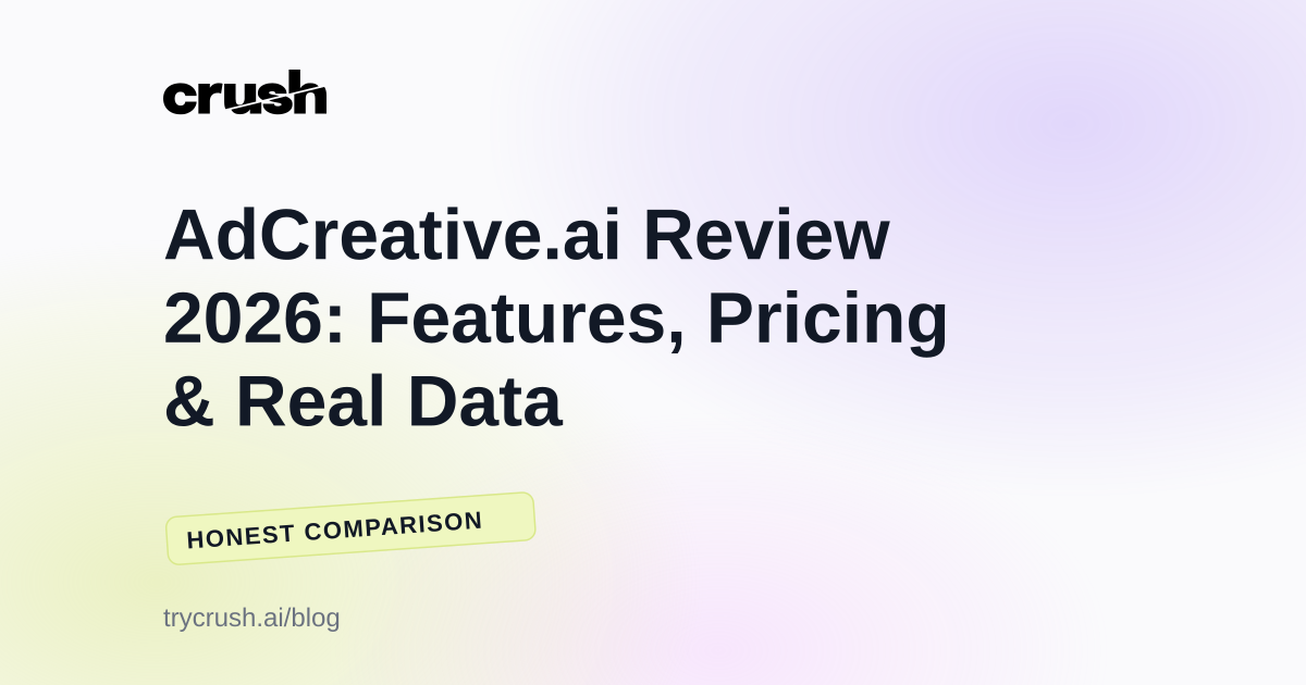 AdCreative.ai Review 2026: Features, Pricing & Real Data (Crush blog cover)