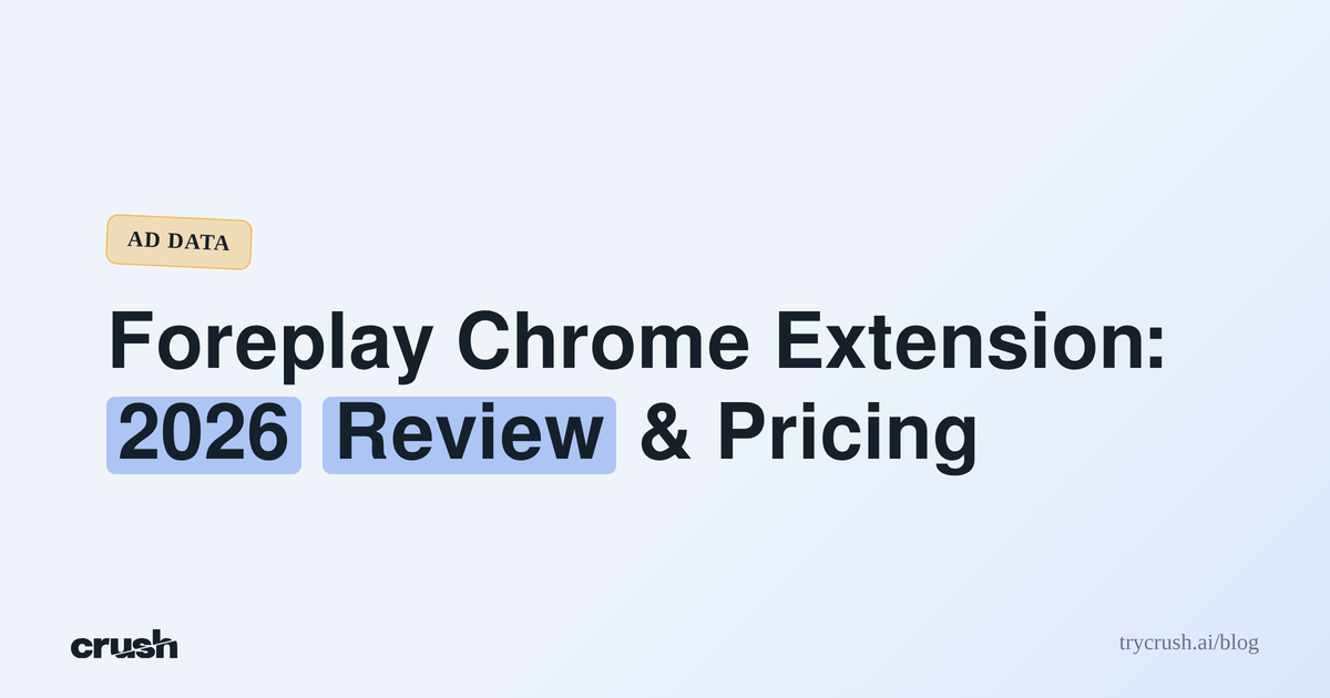 Foreplay Chrome Extension: 2026 Review & Pricing (Crush blog cover)