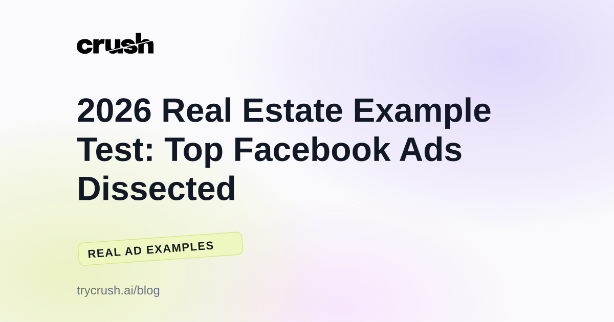 2026 Real Estate Example Test: Top Facebook Ads Dissected (Crush blog cover)